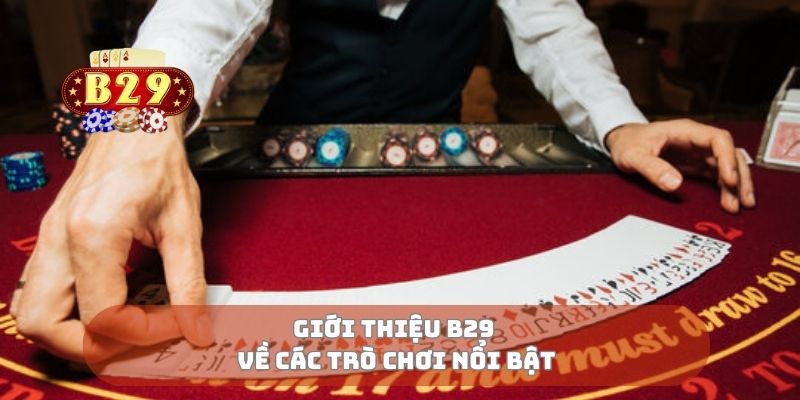 Giới thiệu B29 về các trò chơi nổi bật