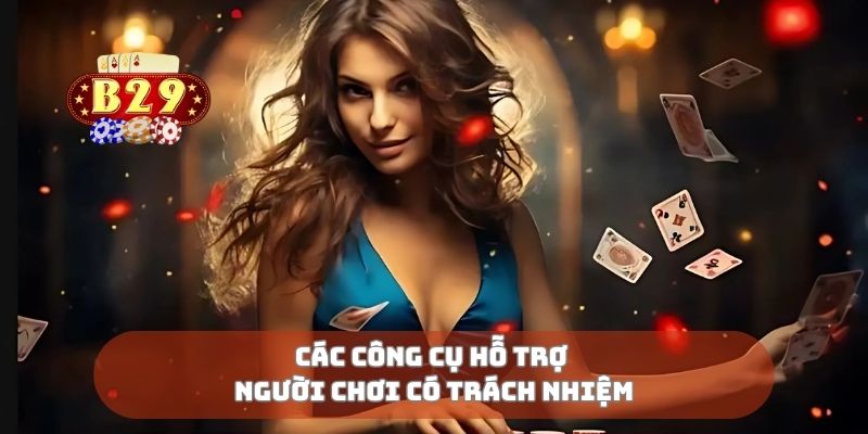 Các công cụ hỗ trợ người chơi có trách nhiệm