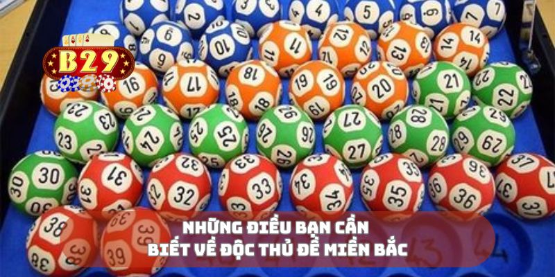 Những điều bạn cần biết về độc thủ đề miền Bắc