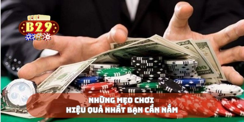 Những mẹo chơi hiệu quả nhất bạn cần nắm