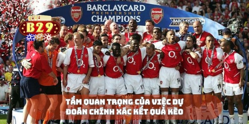 Tầm quan trọng của việc dự đoán chính xác kết quả kèo