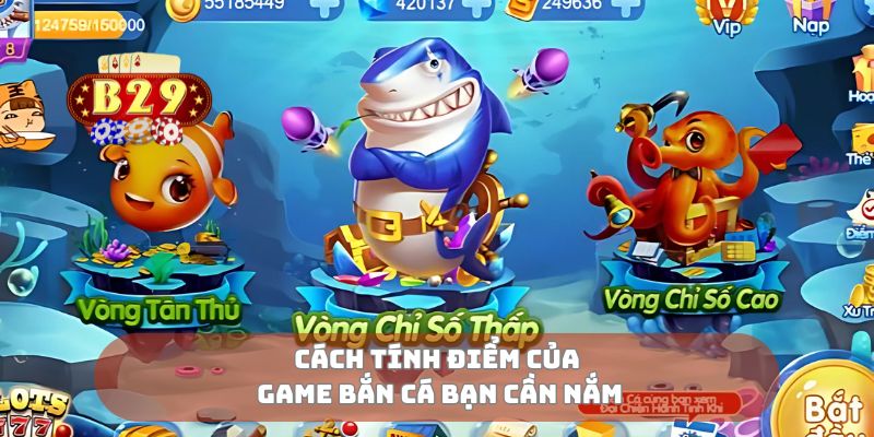 Cách tính điểm của game bắn cá bạn cần nắm