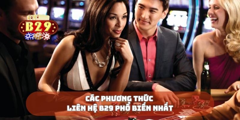 Các phương thức liên hệ B29 phổ biến nhất